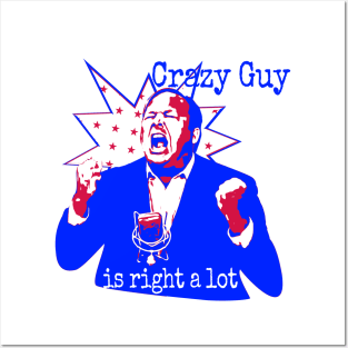 Crazy Guy Is Right a Lot Posters and Art